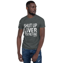 Load image into Gallery viewer, Shut Up Liver, You're Fine (Dark Grey)